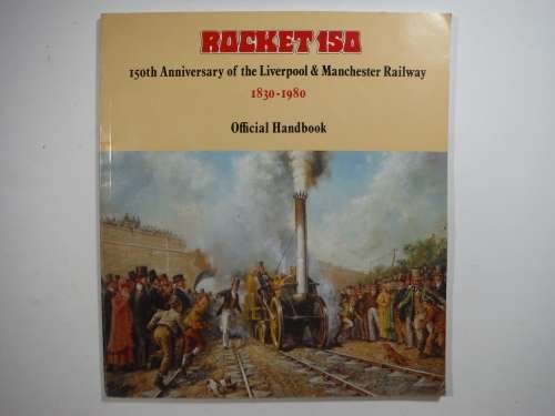 Rocket 150 : 150th Anniversary of the Liverpool & Manchester Railway 1830-1980 - Softcover