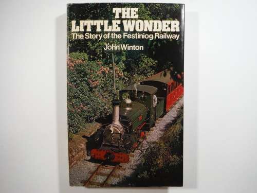 The Little Wonder : The Story of the Festiniog Railway - Hardcover - John Winton - 1975