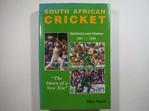 South African Cricket : Statistics and History 1991 - 1996 - Hardcover - Mike Ward