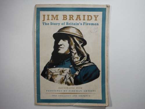 The Story of Britain`s Fireman - Jim Braidy - Published 1943