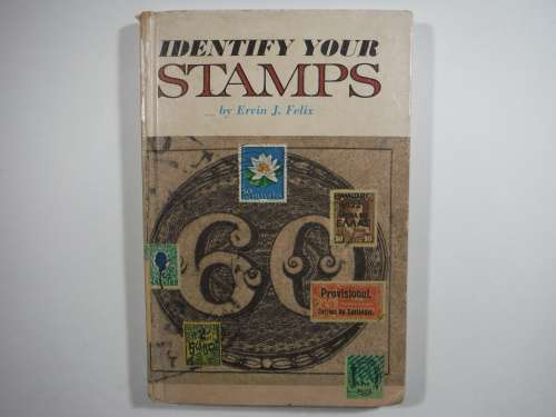 Identify Your Stamps - Ervin J. Felix - Published 1967