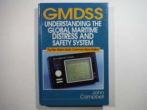 GMDSS : Understanding the Global Maritime Distress and Safety System - John Campbell