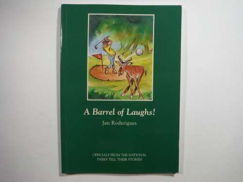 A Barrel of Laughs! : Officials From The National Parks Tell Their Stories - Jan Roderigues