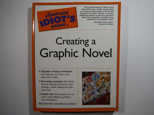 The Complete Idiot`s Guide to Creating a Graphic Novel - Nat Gertler