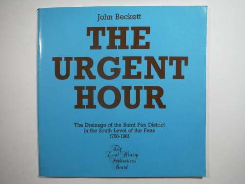 The Urgent Hour : The Drainage of the Burnt Fen District - John Beckett - 1983