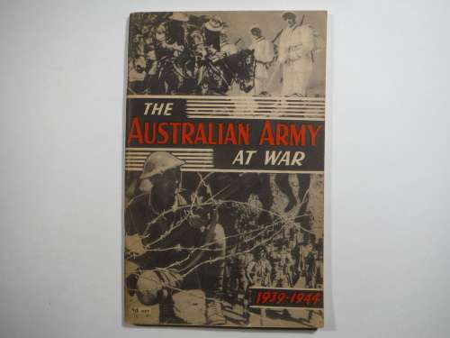The Australian Army at War : 1939-1944 - Published 1944
