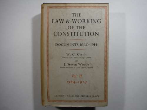 The Law & Working of the Constitution : Documents 1660-1914 - Vol.2 - W.C. Costin - 1952