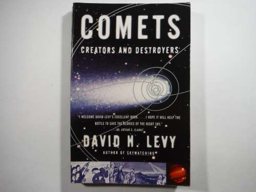 Comets : Creators and Destroyers - David H. Levy
