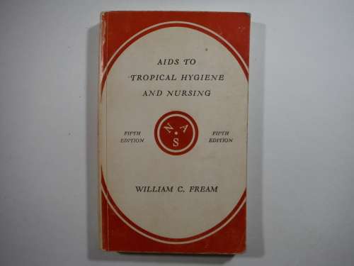 Aids to Tropical Hygiene and Nursing - William C. Fream - Fifth Edition 1971