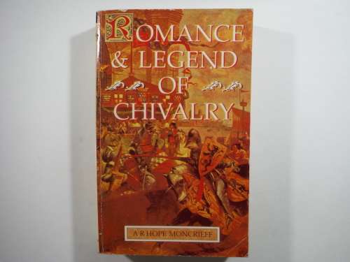 Romance & Legend of Chivalry - Paperback - A.R. Hope Moncrieff