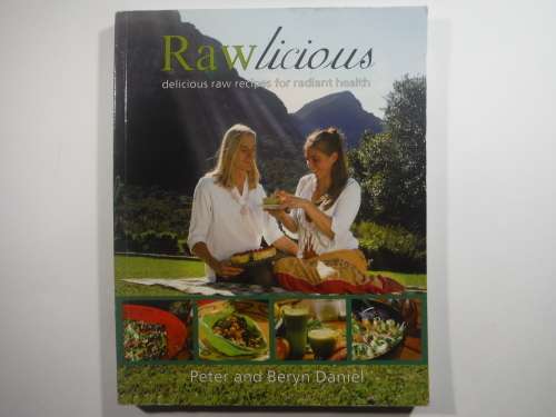 Rawlicious: Delicious Raw Recipes for Radiant Health- Peter & Beryn Daniel (SOFTCOVER)