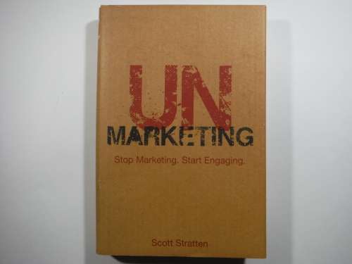 UN Marketing : Stop Marketing, Start Engaging - Scott Stratten