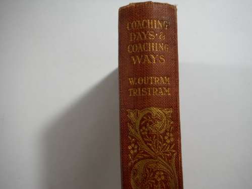 Coaching Days and Coaching Ways - Hardcover - W. Outram Tristram - 1906 Edition