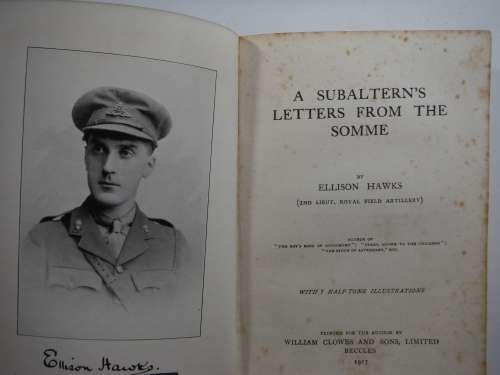 A Subaltern`s Letters From the Somme - Ellison Hawks (2nd Lieut. R.F.A.) - 1917 Edition
