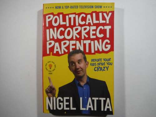 Politically Incorrect Parenting - Paperback - Nigel Latta