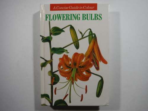 Flowering Bulbs : A Concise Guide in Colour - Hardcover