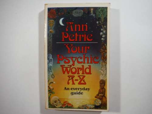 Your Psychic World A-Z - Paperback - Ann Petrie - 1984