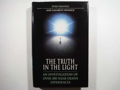 The Truth in the Light : An Investigation of Over 300 Near-Death Experiences - Peter Fenwick