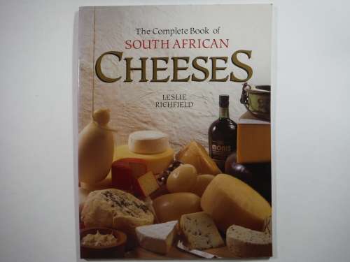 The Complete Book of South African Cheeses - Softcover - Leslie Richfield