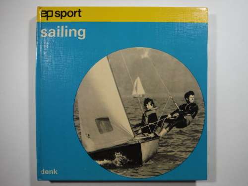 EP Sport Series : Sailing - Hardcover - Roland Denk - 1973