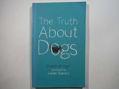 The Truth About Dogs - Paperback - Volker Kriegel
