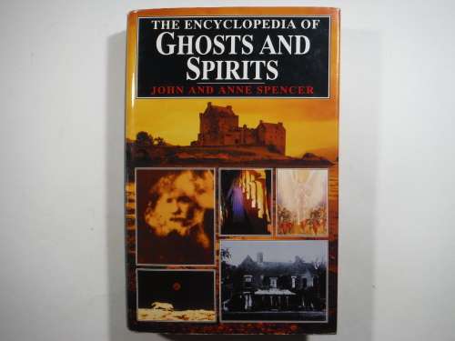 The Encyclopedia of Ghosts and Spirits - Hardcover - John and Anne Spencer