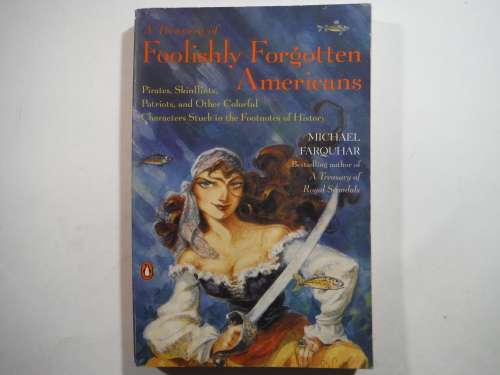A Treasury of Foolishly Forgotten Americans - Paperback - Michael Farquhar