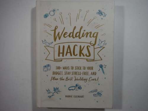 Wedding Hacks - Hardcover - Maddie Eisenhart