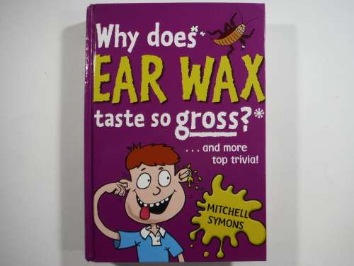 Why Does Ear Wax Taste so Gross? ...and More Trivia - Hardcover - Mitchell Symons