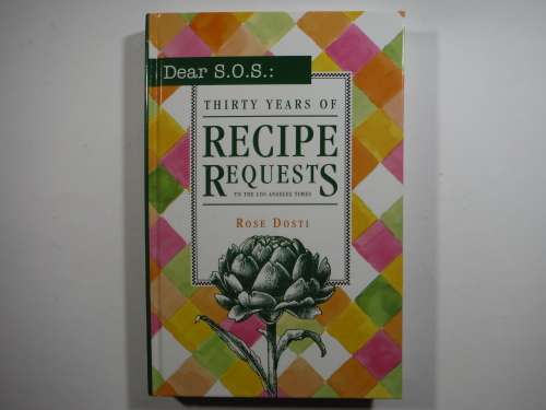 Dear S.O.S.: Thirty Years of Recipe Requests to the Los Angeles Times - Hardcover - Rose Dosti