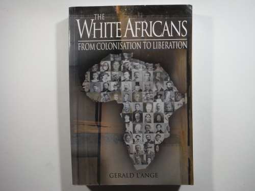 The White Africans : From Colonisation to Liberation - Paperback - Gerald L`Ange