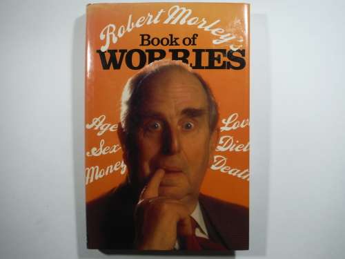 Robert Morley`s Book of Worries - Hardcover