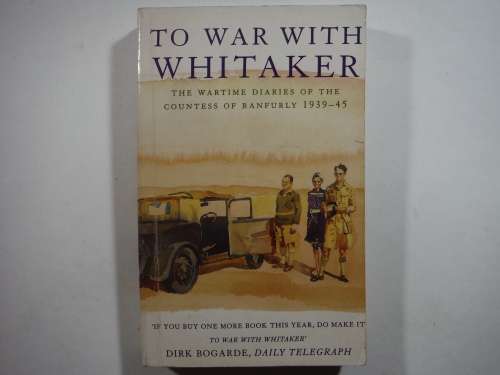 To War With Whitaker : The Wartime Diaries of the Countess of Ranfurly 1939-45