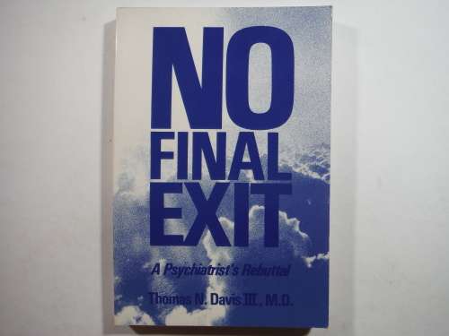 No Final Exit : A Psychiatrist`s Rebuttal - Paperback - Thomas N.Davis