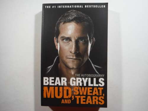 Mud, Sweat, and Tears : The Autobiography - Paperback - Bear Grylls