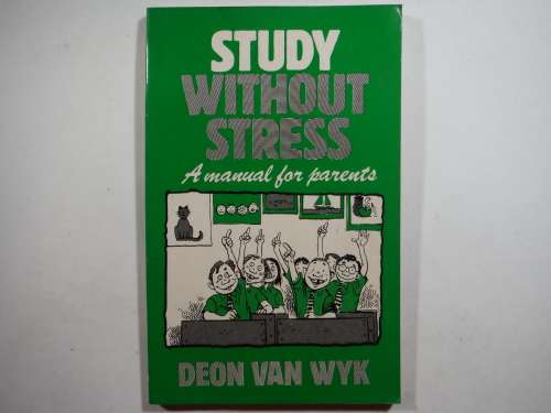 Study Without Stress : A Manual for Parents - Paperback - Deon van Wyk