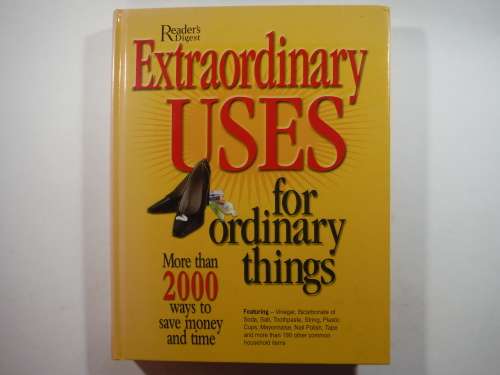Extraordinary Uses for Ordinary Things - Hardcover - Reader`s Digest