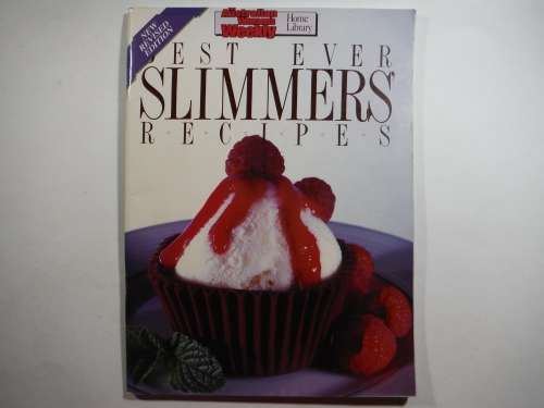 The Australian Women`s Weekly : Best Ever Slimmers` Recipes