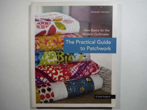The Practical Guide to Patchwork - Softcover - Elizabeth Hartman