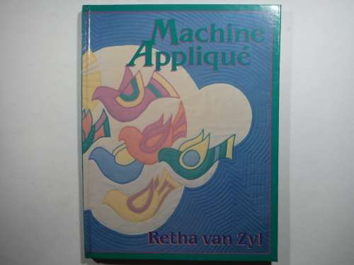Machine Applique - Hardcover - Retha van Zyl