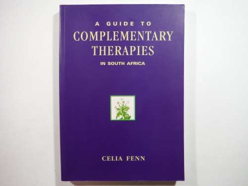 A Guide to Complementary Therapies in South Africa - Paperback - Celia Fenn