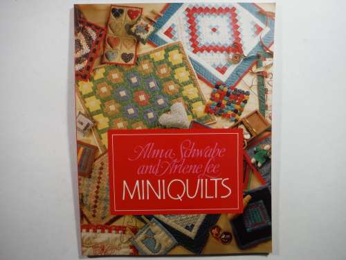 Miniquilts - Softcover - Alma Schwabe and Arlene Lee