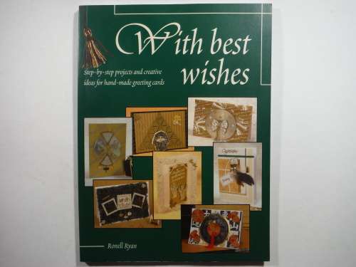 With Best Wishes : Creative Ideas for Hand-Made Greeting Cards - Softcover - Ronell Ryan