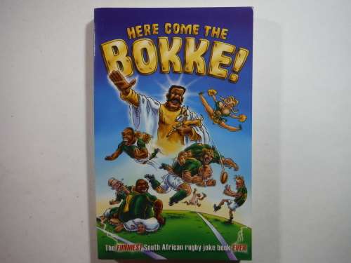 Here Come the Bokke! : The Funniest South African Rugby Joke Book Ever