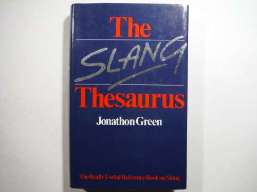 The Slang Thesaurus - Hardcover - Jonathon Green