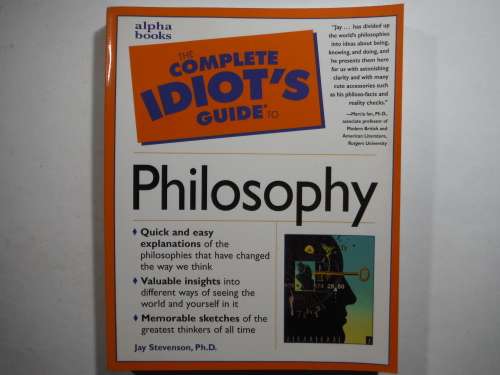 The Complete Idiot`s Guide to Philosophy - Softcover - Jay Stevenson, Ph.D.