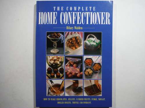 The Complete Home Confectioner - Softcover - Hilary Walden