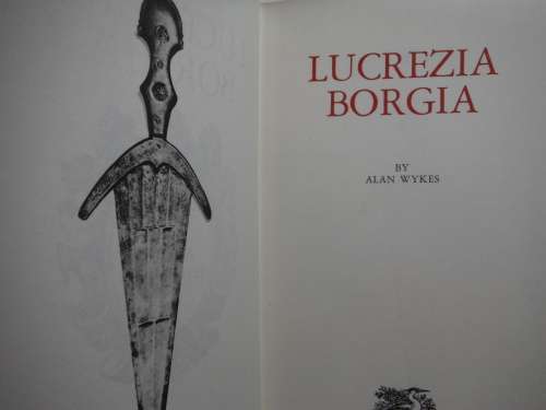 Women Who Made History : Lucrezia Borgia - Hardcover - Alan Wykes