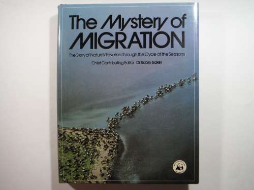 The Mystery of Migration - Hardcover - Dr Robin Baker