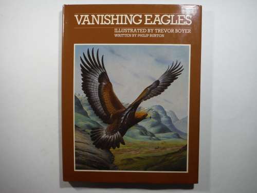 Vanishing Eagles - Hardcover - Illustrated by Trevor Boyer -